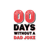 Zero Days Without A Dad Joke Bubble-free stickers