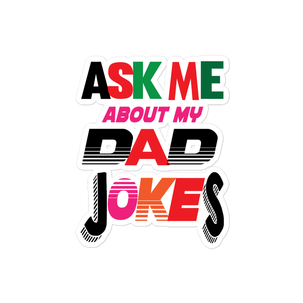 Ask Me About My Dad Jokes Bubble-free stickers