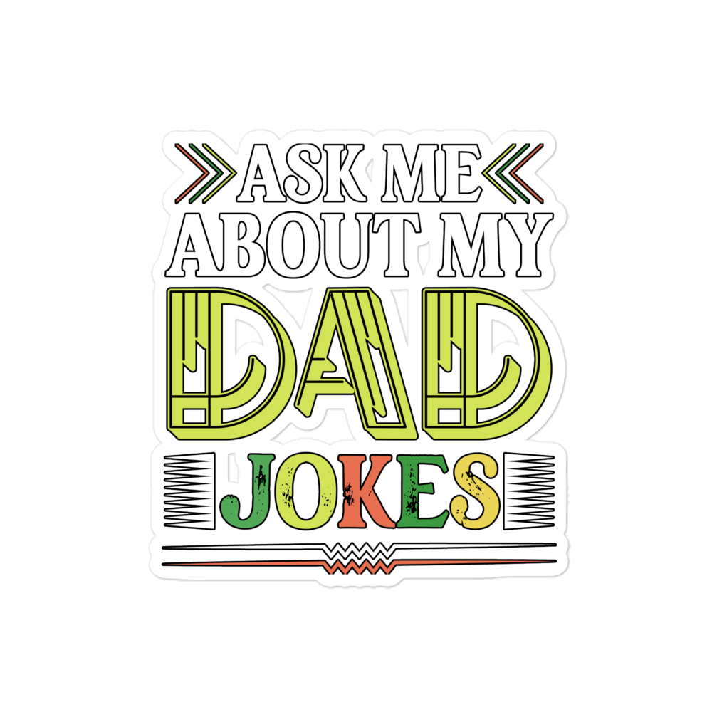 Ask Me About My Dad Jokes Bubble-free stickers