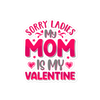 Sorry Ladies, My Mom Is My Valentine Bubble-free stickers