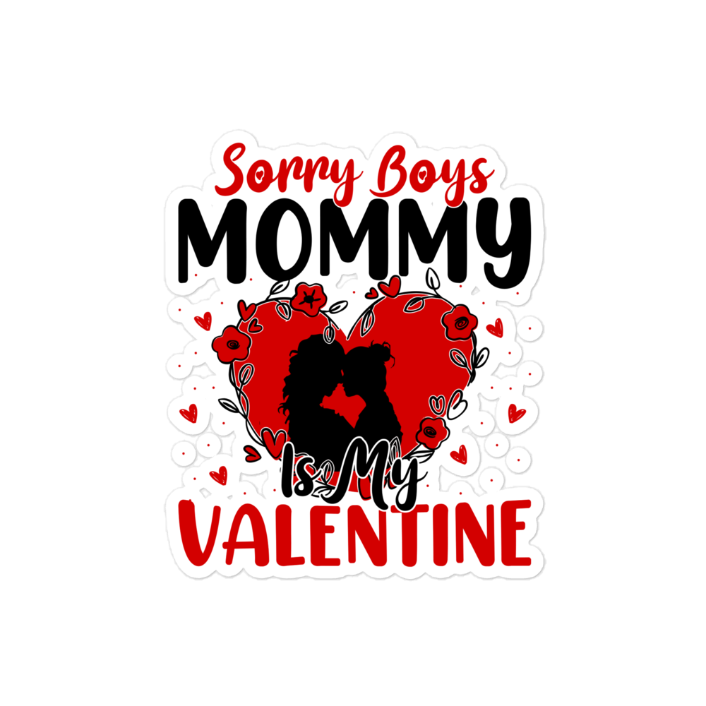 Sorry Boys Mommy Is My Valentine Bubble-free stickers