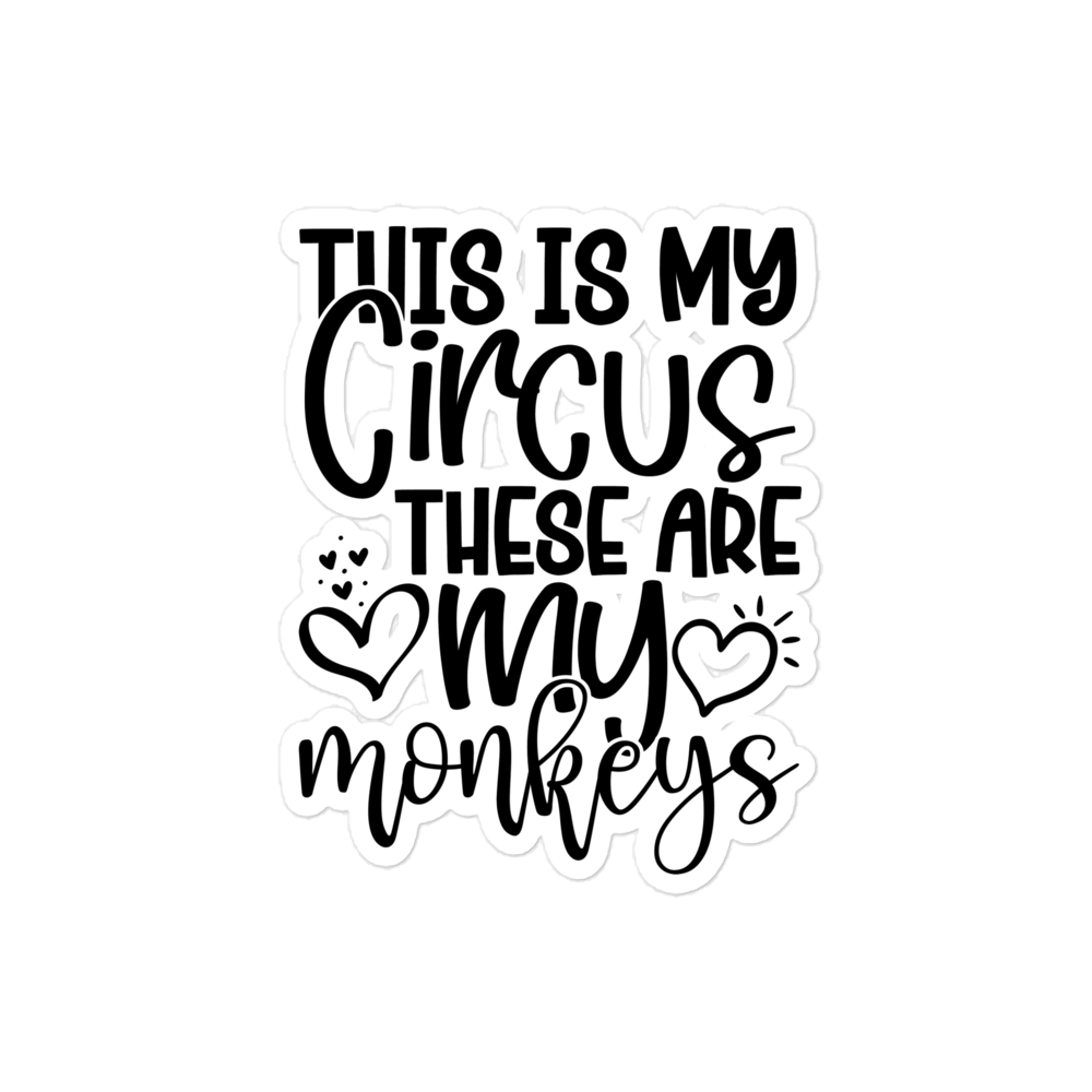 This Is My Circus These Are My Monkeys Bubble-free stickers