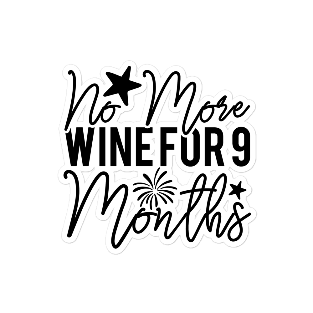 No More Wine For 9 Months Bubble-free stickers