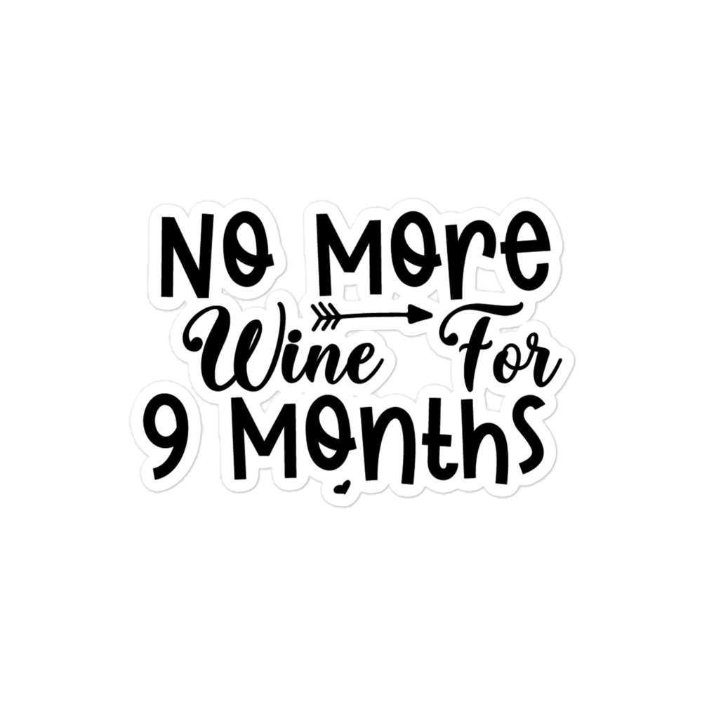 No More Wine For 9 Months Bubble-free stickers