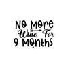 No More Wine For 9 Months Bubble-free stickers