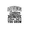 A Father Is Someone You Look Up To No Matter How Tall You Grow Bubble-free stickers