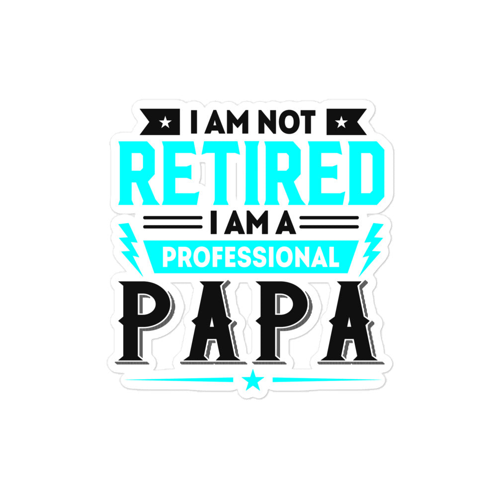 I Am Not Retired I Am A Professional Dad Bubble-free stickers