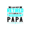 I Am Not Retired I Am A Professional Dad Bubble-free stickers