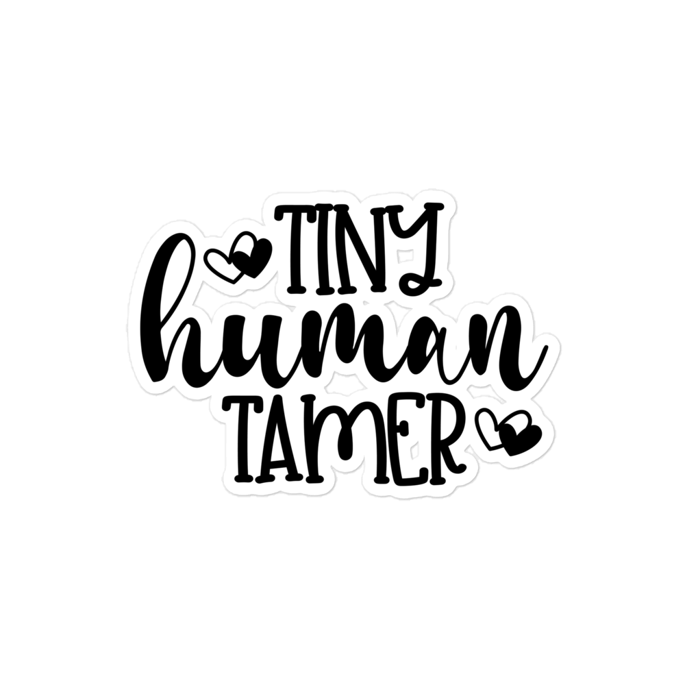 Tiny Human Tamer Bubble-free stickers