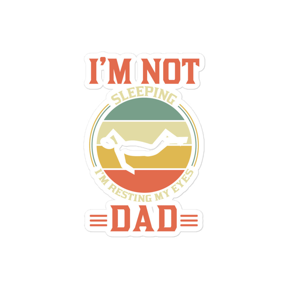 Im Not Sleeping Im Resting My Eyes Dad Bubble-free stickers