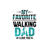 My Favorite Walking Dad, I Love You Bubble-free stickers