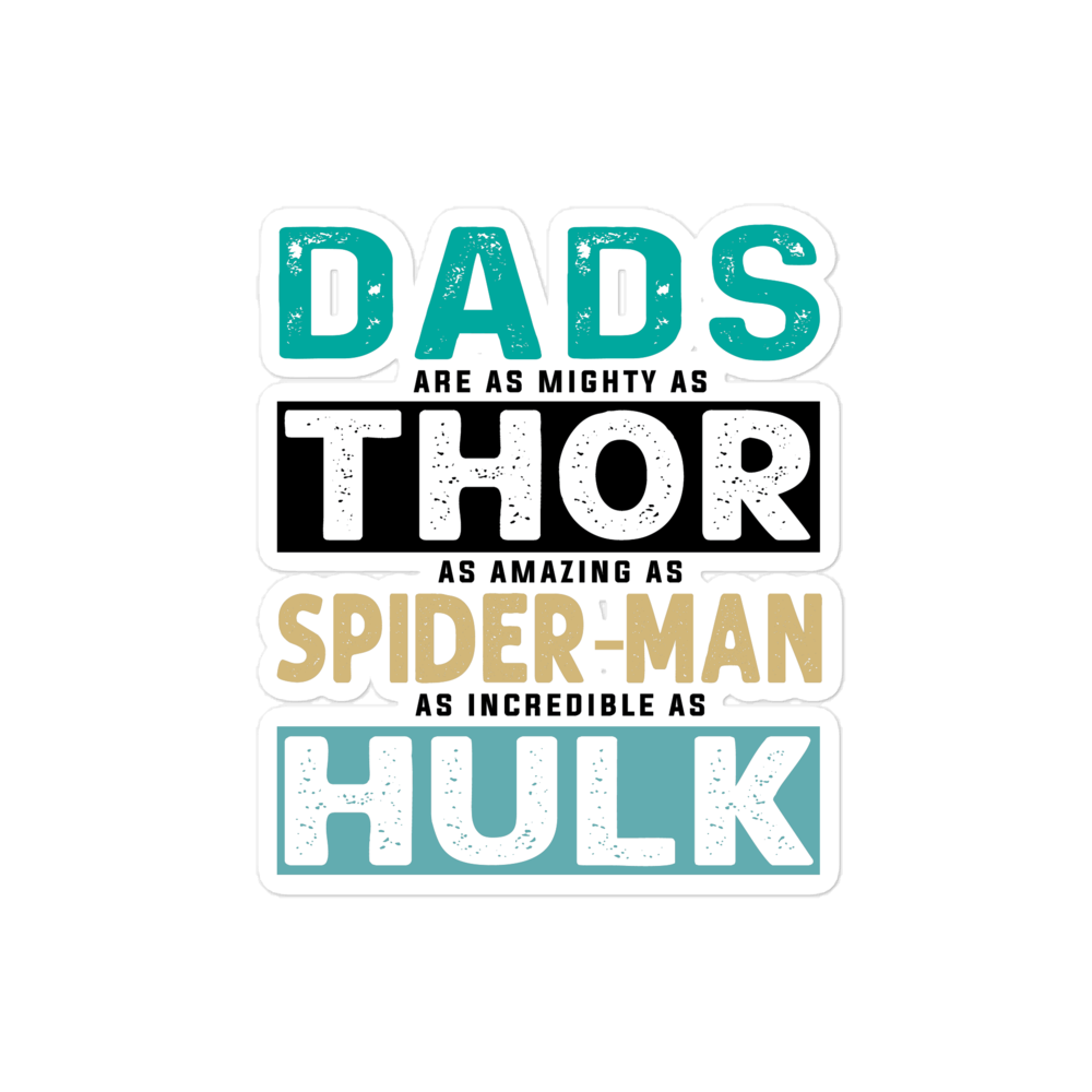 Dads Are As Mighty As Thor, As Amazing As Spider-Man, As Incredible As Hulk Bubble-free stickers