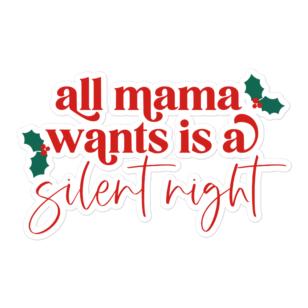 All Mama Wants Is A Silent Night sticker