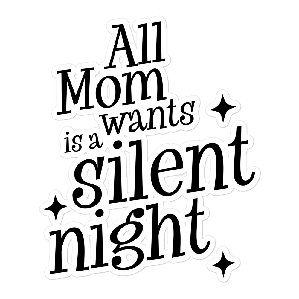 All Mama Wants Is A Silent Night sticker