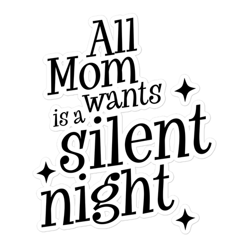 All Mama Wants Is A Silent Night sticker