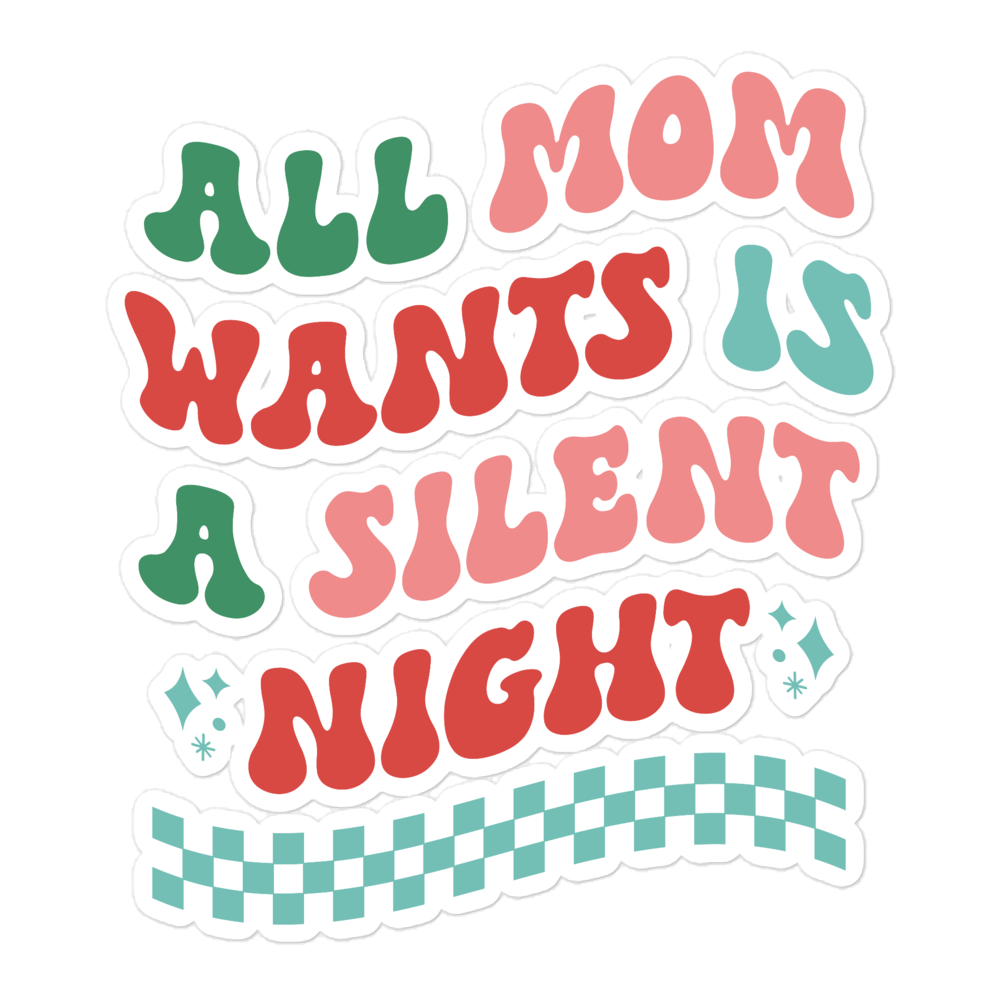 All Mama Wants Is A Silent Night sticker