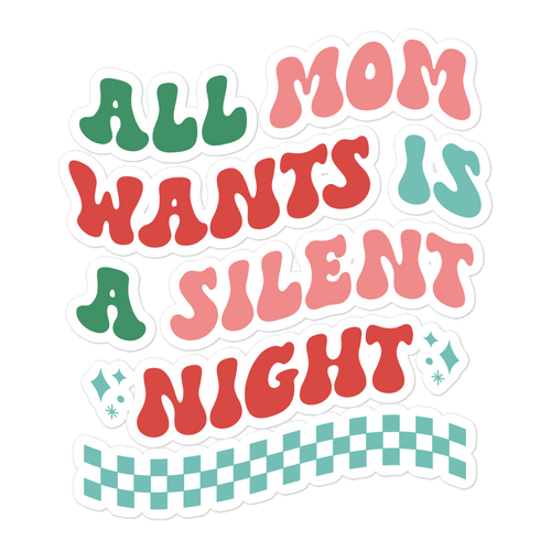 All Mama Wants Is A Silent Night sticker