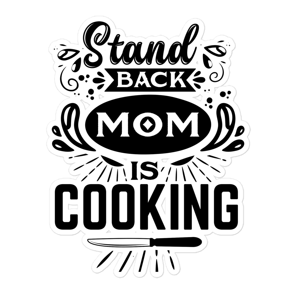 Stand Back Mom Is Cooking sticker