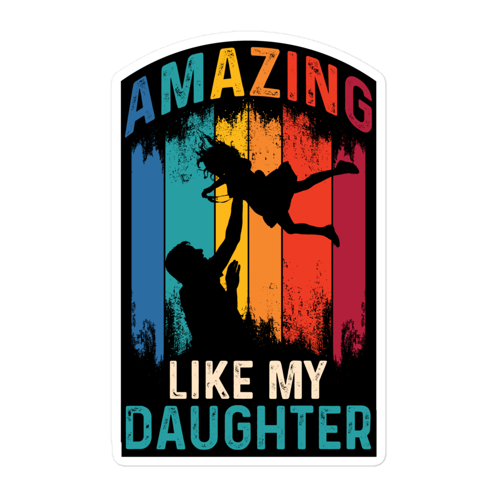 Amazing Like My Daughter Bubble-free stickers