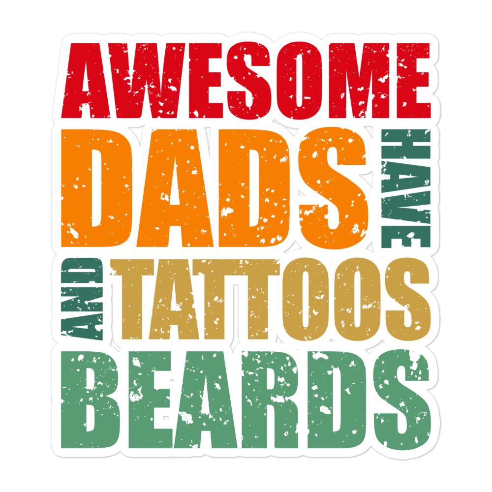 Awesome Dads Have Tattoos And Beards Bubble-free stickers