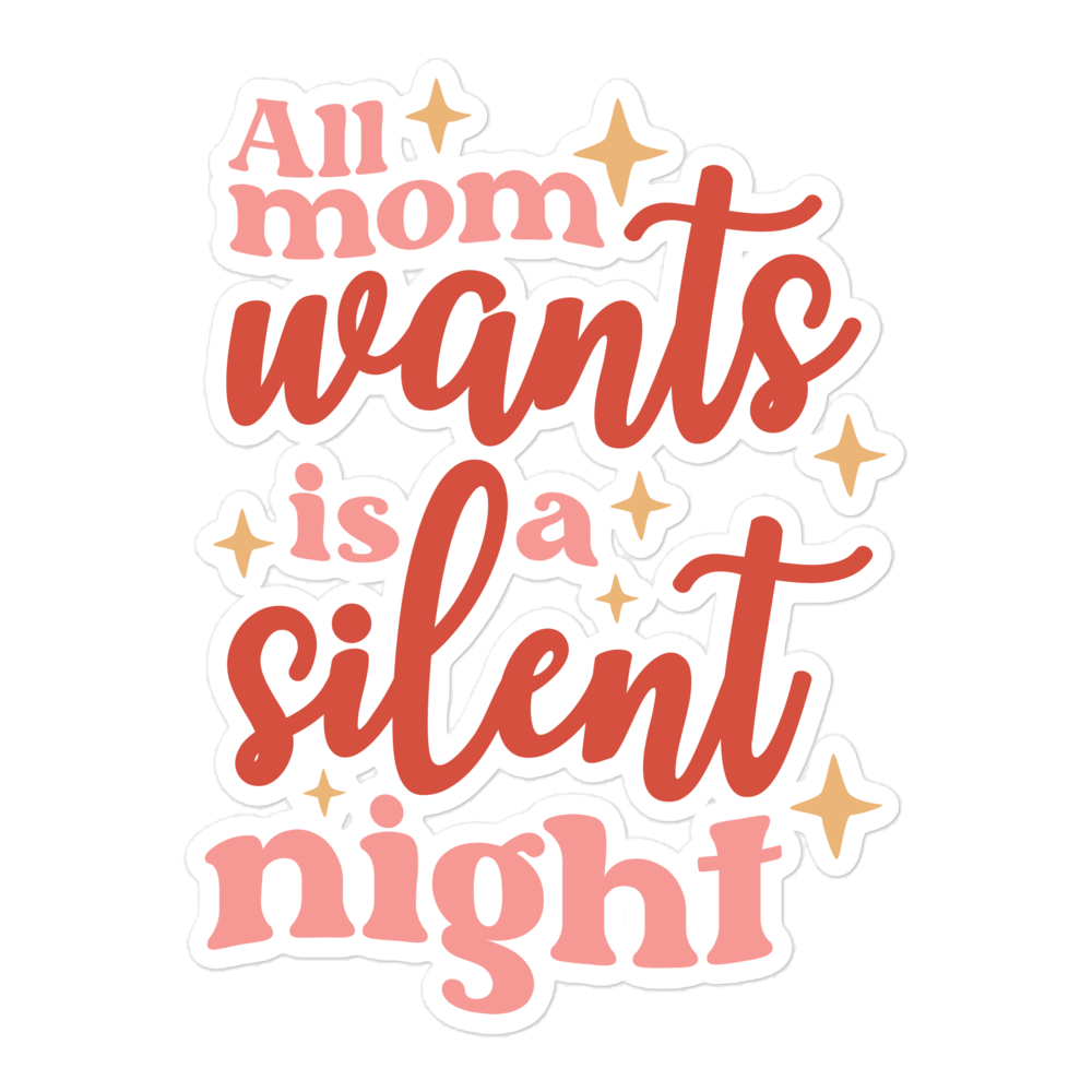 All Mom Wants Is A Silent Night Bubble-free stickers