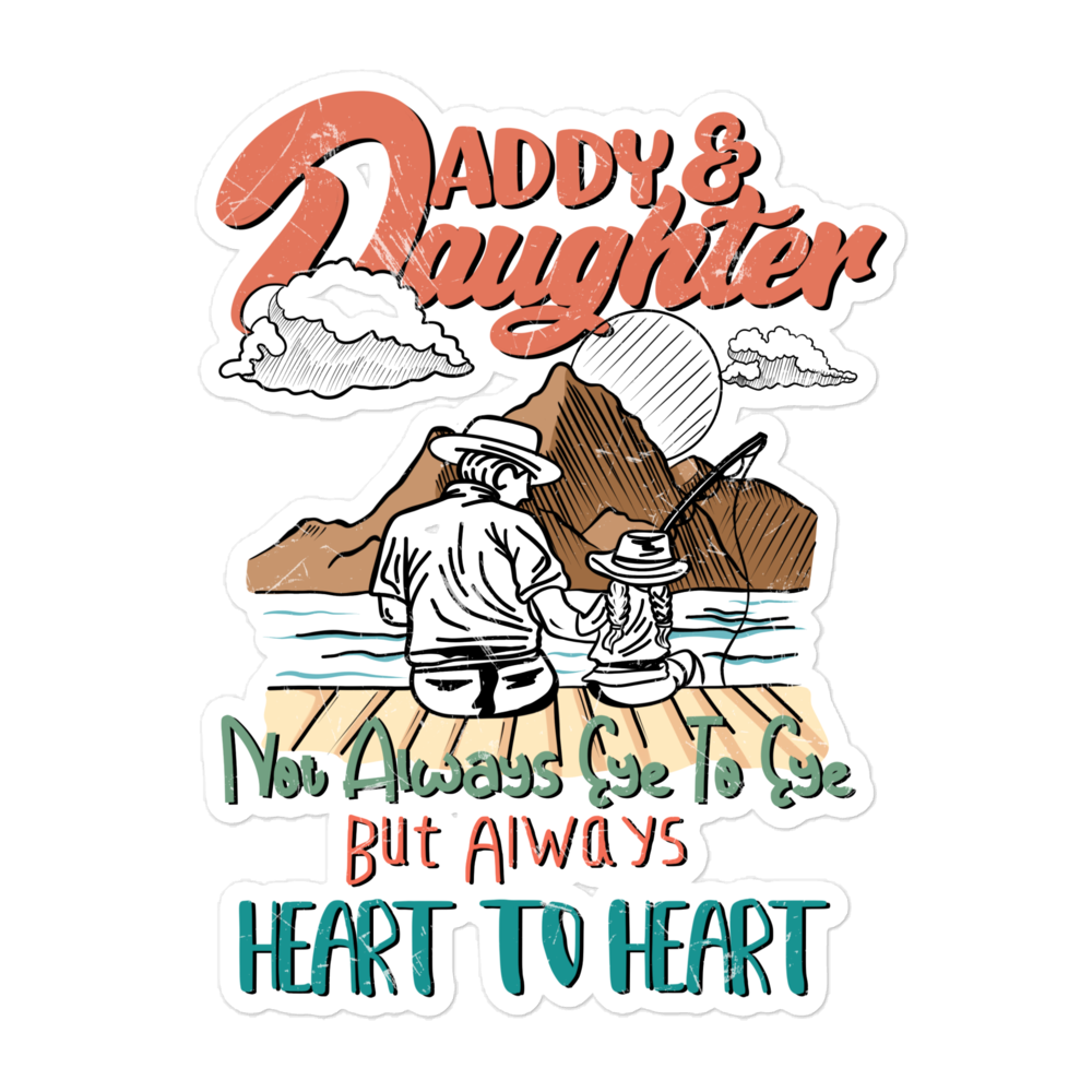 Daddy & Daughter Not Always Eye to Eye But Always Heart To Heart Bubble-free stickers