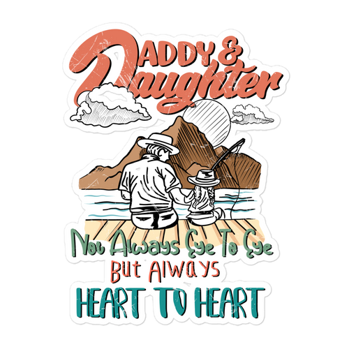 Daddy & Daughter Not Always Eye to Eye But Always Heart To Heart Bubble-free stickers