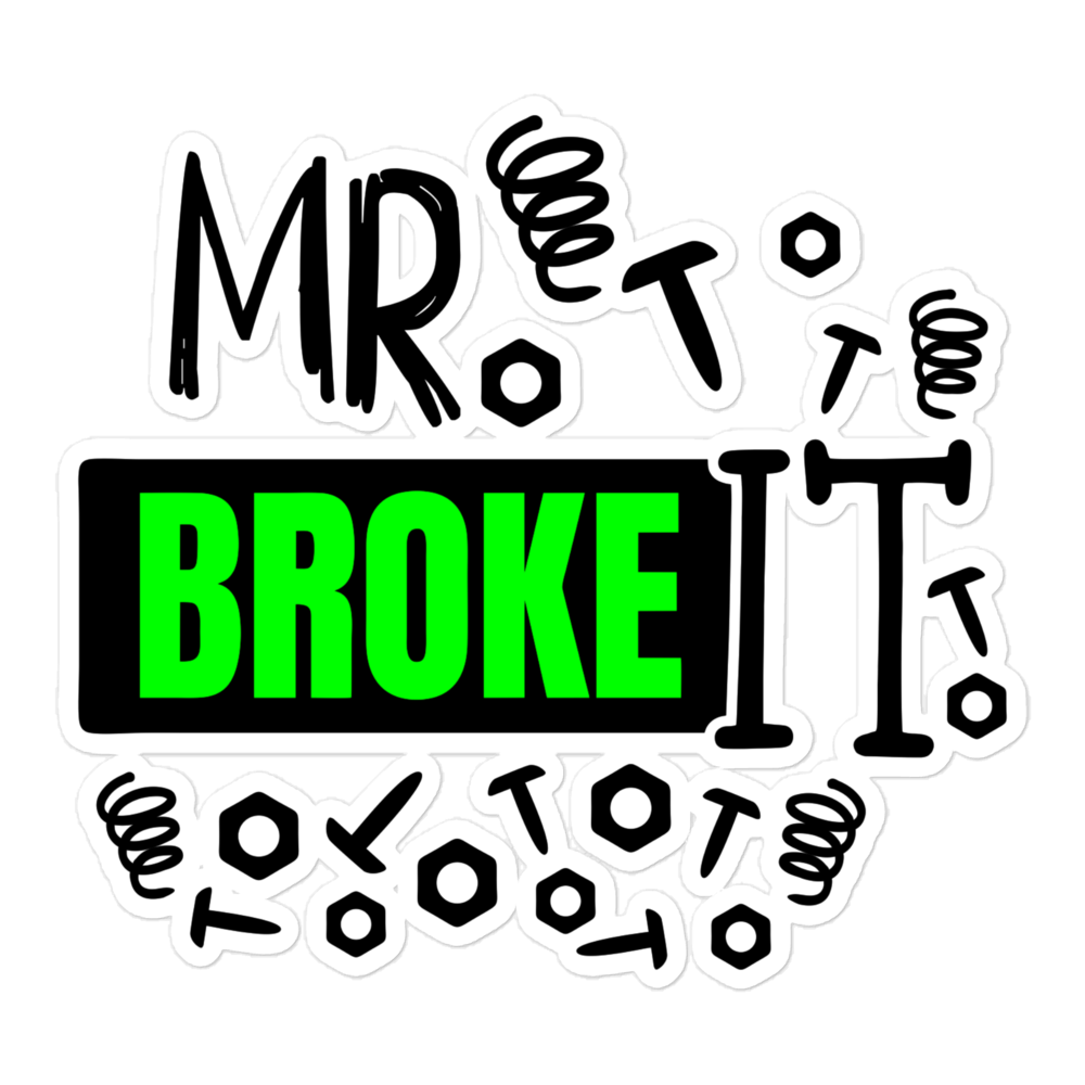 Mr Broke It Bubble-free stickers