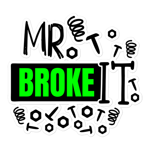 Mr Broke It Bubble-free stickers