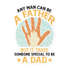 Any Man Can Be A Father But It Takes Someone Special To Be A Father Bubble-free stickers