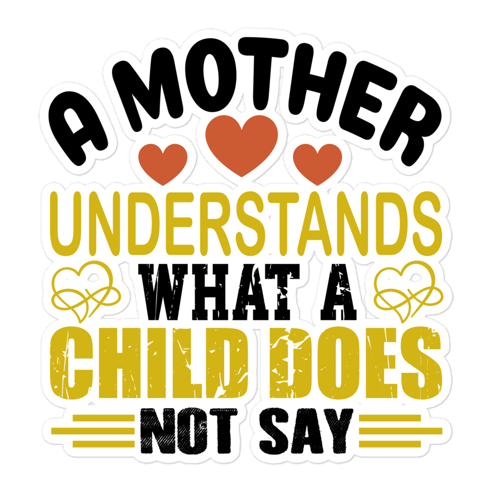 A Mother Understands What A Child Does Not Say Bubble-free stickers