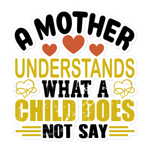 A Mother Understands What A Child Does Not Say Bubble-free stickers