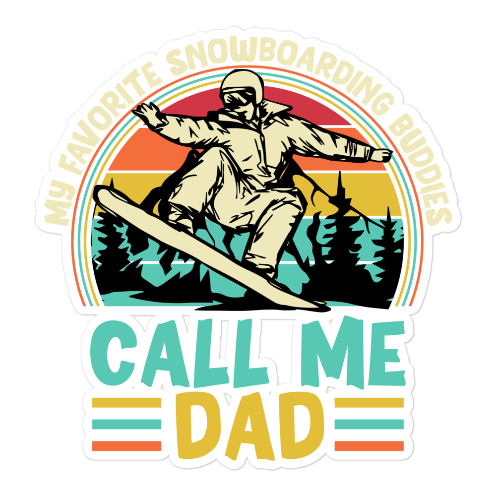 My Favorite Snowboarding Buddies Call Me Dad Bubble-free stickers