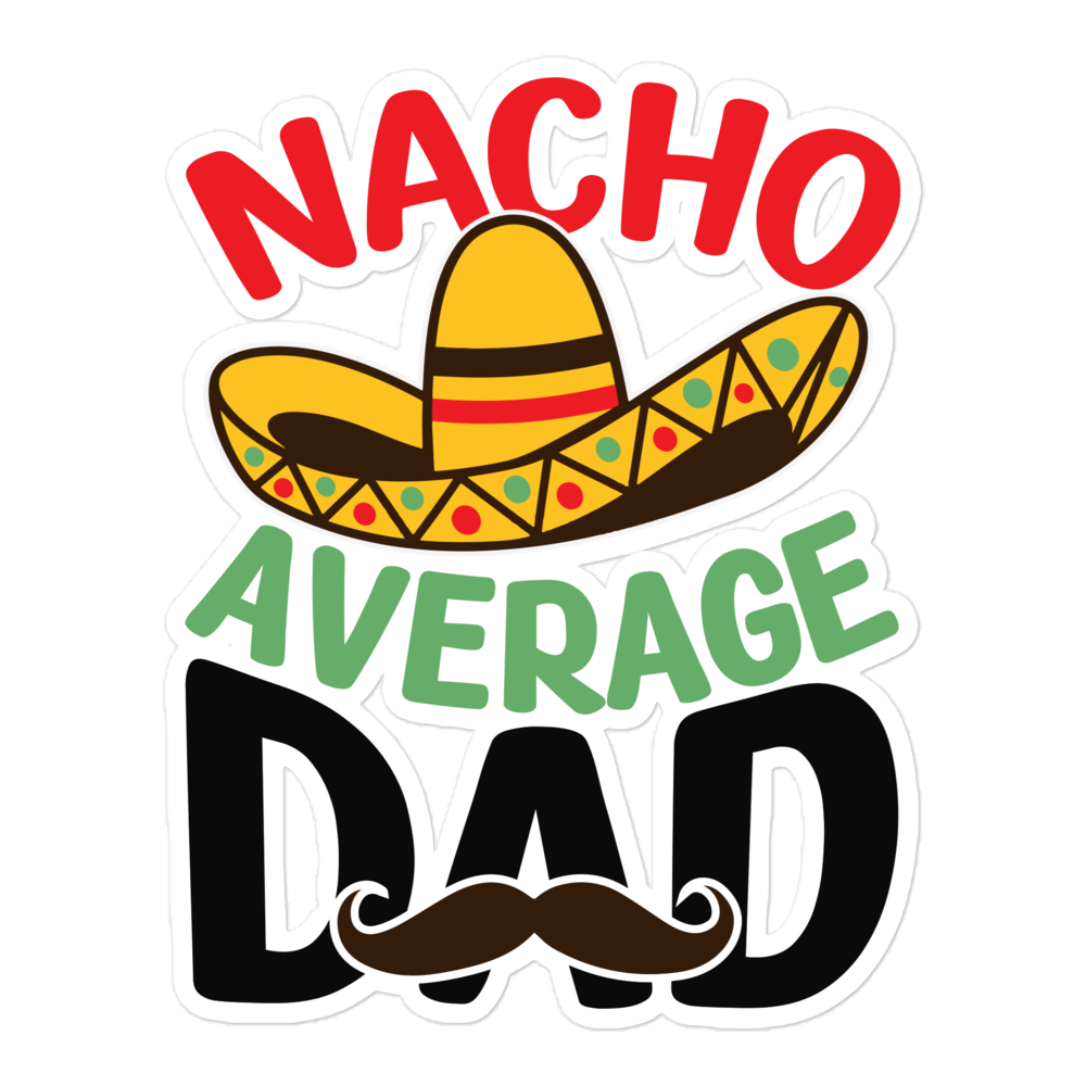 Nacho Average Dad Bubble-free stickers