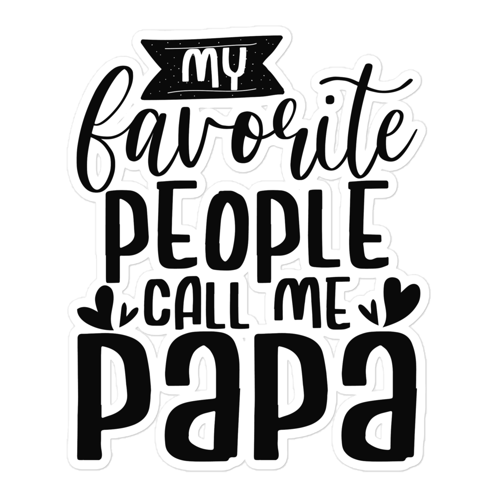 My Favorite People Call Me Papa Bubble-free stickers