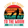 I Love My Daddy To The Moon And Back Bubble-free stickers