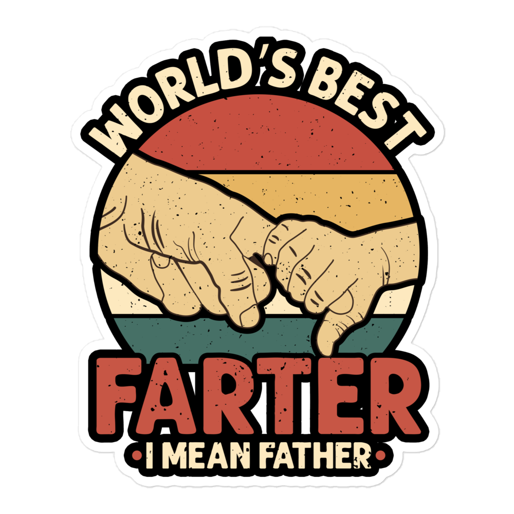 World's Best Farter I Mean Father Bubble-free stickers