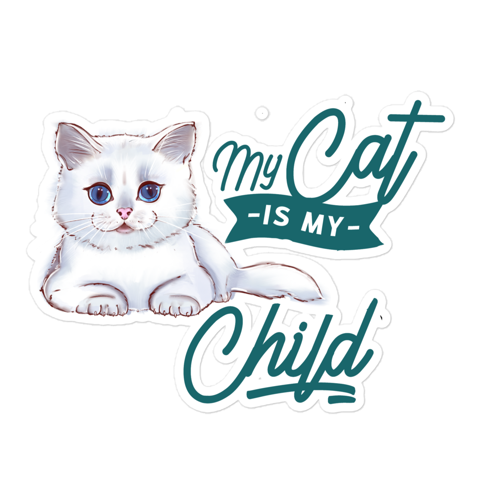 My Cat Is My Child Bubble-free stickers