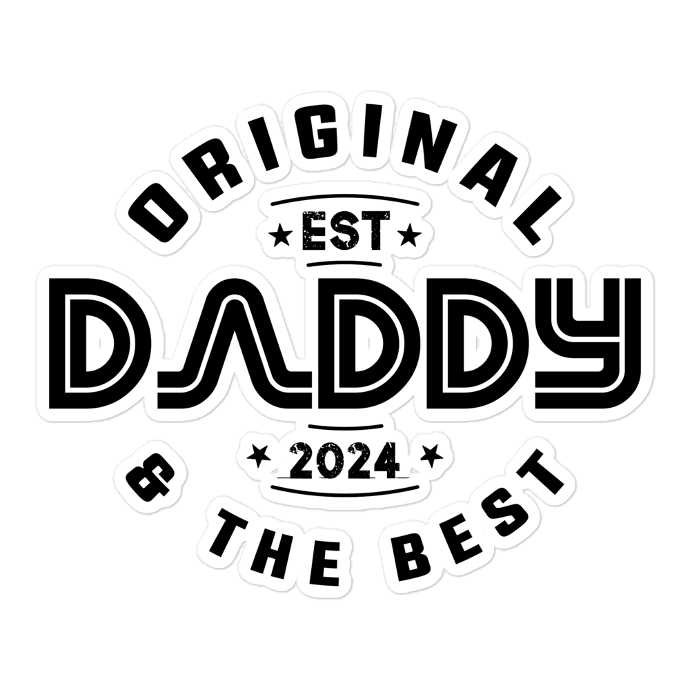 Original And The Best Daddy Establish 2024 Bubble-free stickers