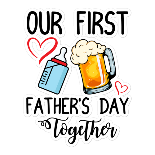 Our First Father's Day Together Bubble-free stickers