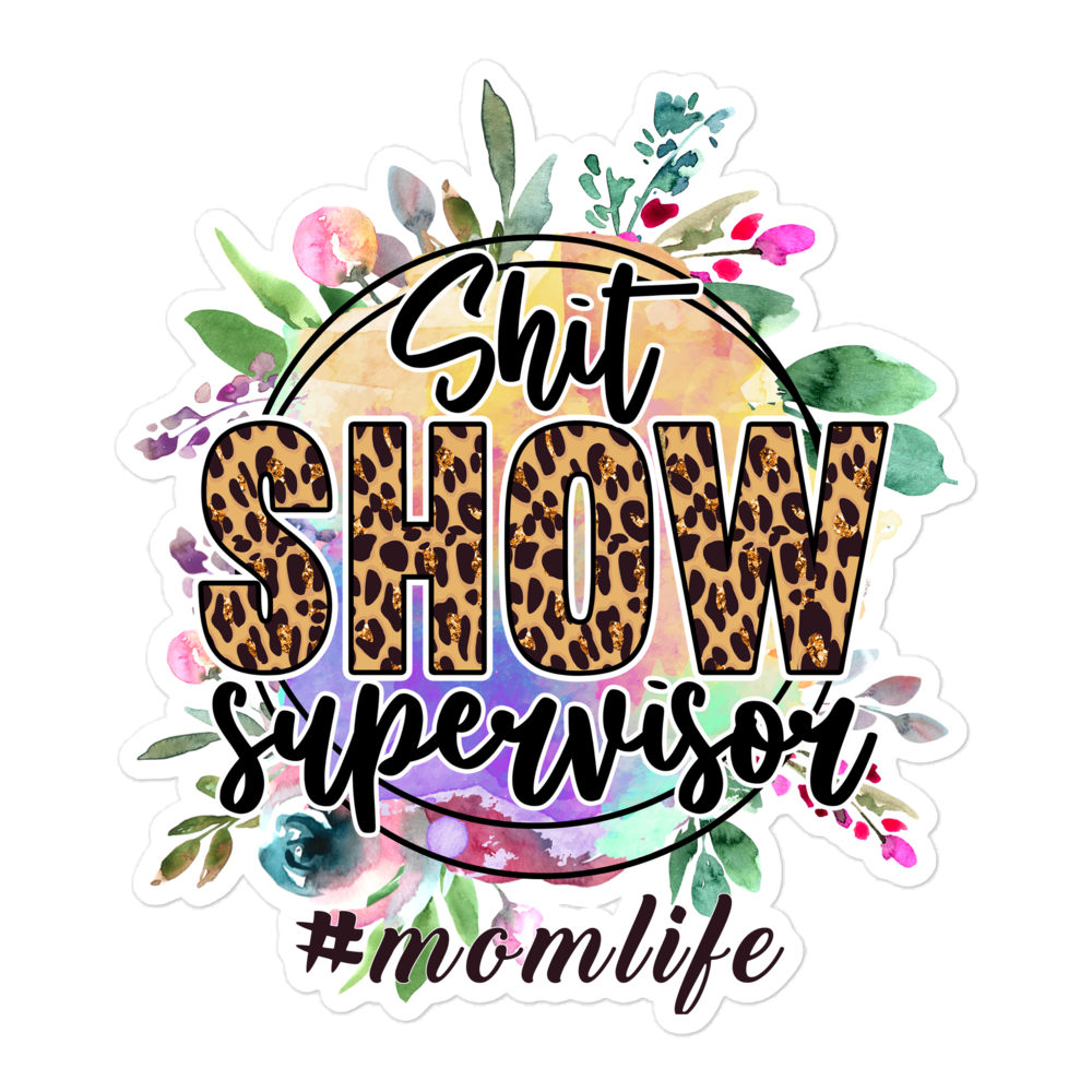 Shit Show Supervisor #Mom Life Bubble-free stickers