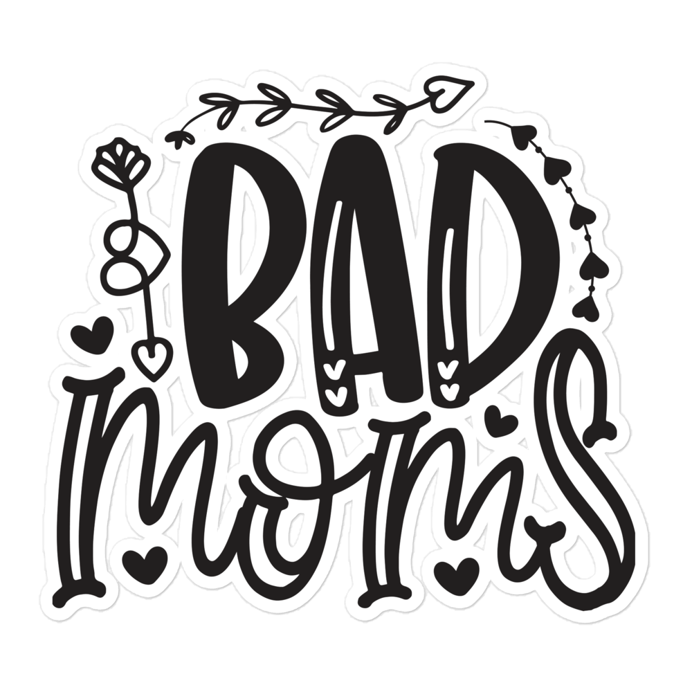 Bad Moms Bubble-free stickers