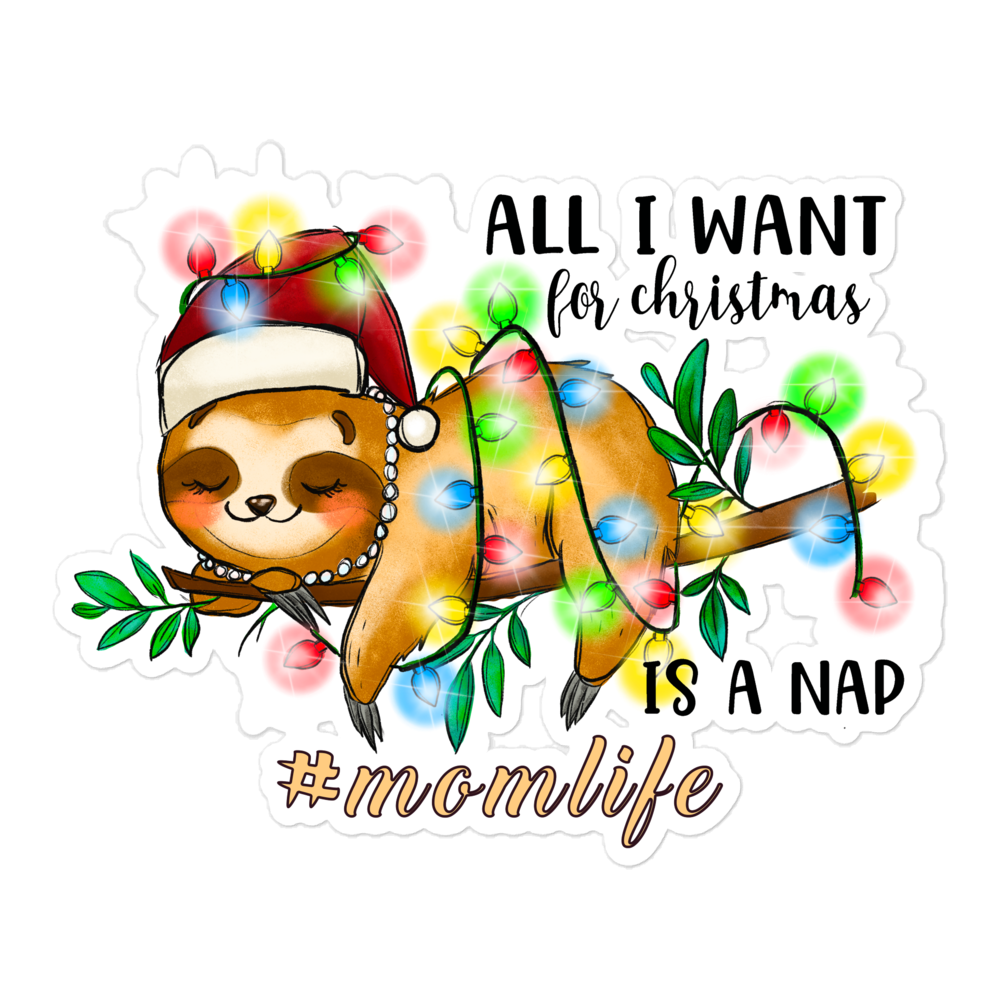 All I Want In Christmas Is A Nap #Momlife Bubble-free stickers