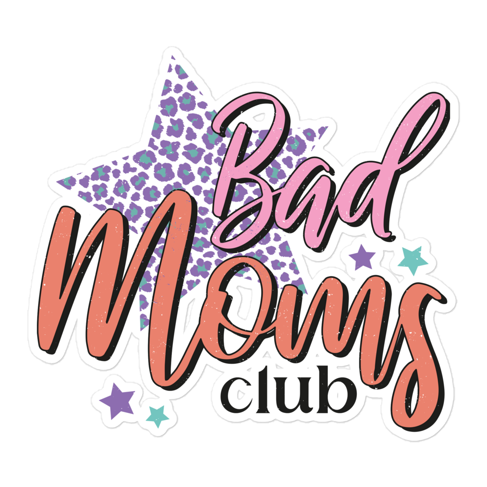 Bad Moms Club Bubble-free stickers