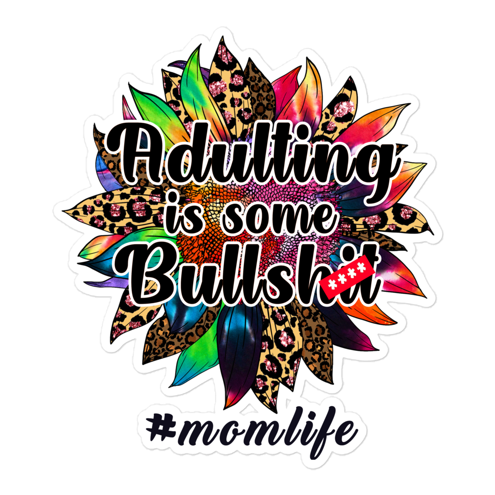 Adulting Is Some Bullshit #Momlife Bubble-free stickers