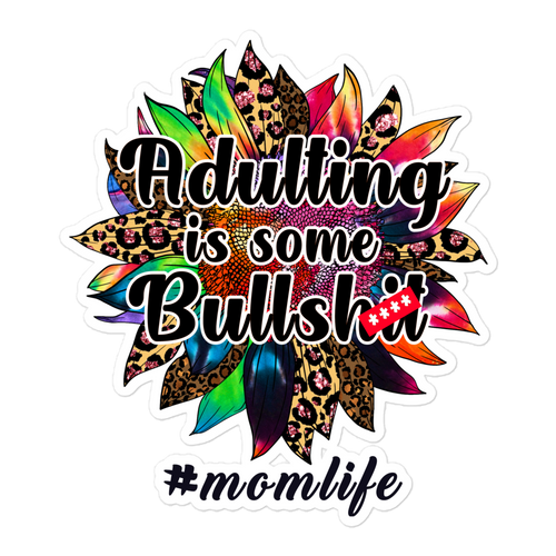 Adulting Is Some Bullshit #Momlife Bubble-free stickers