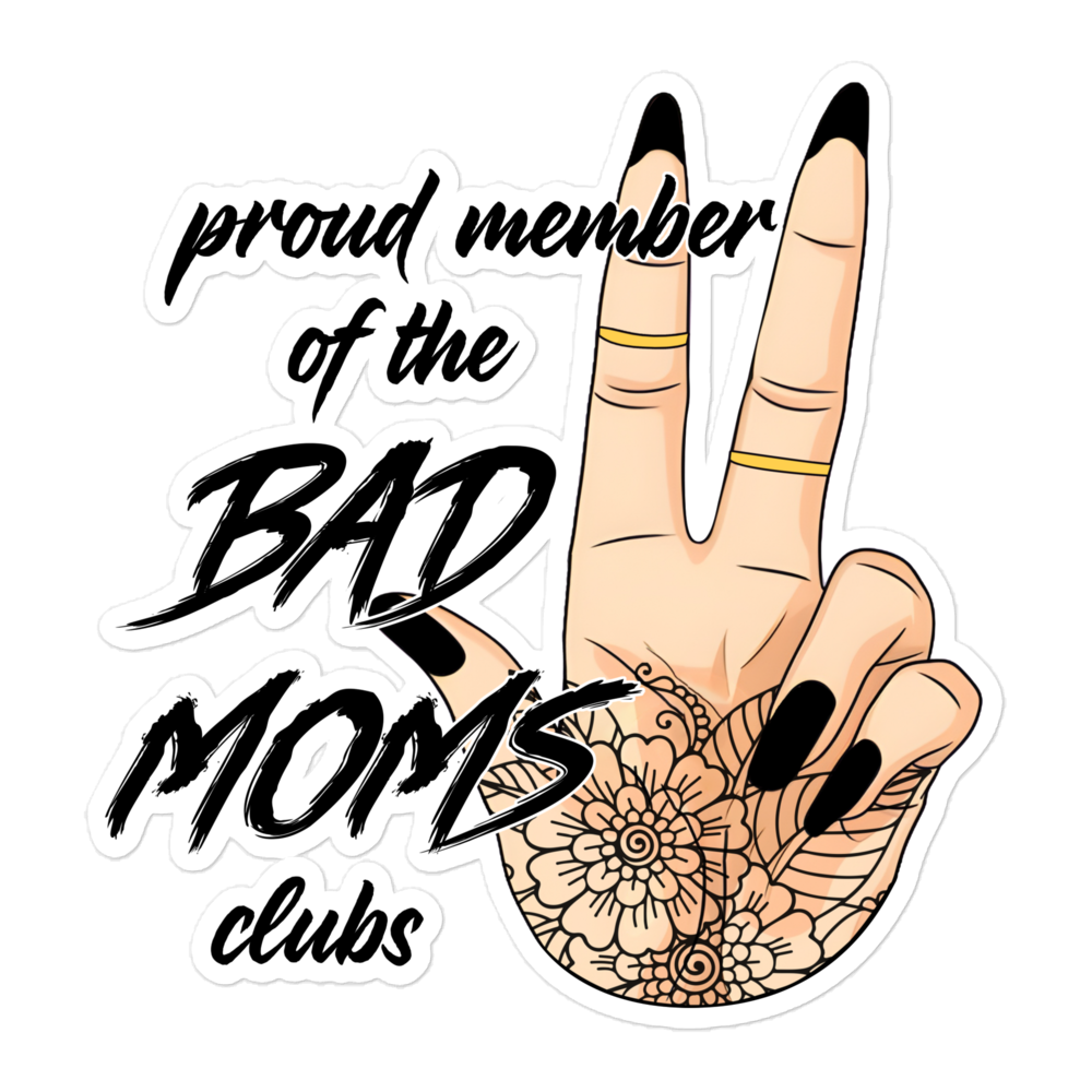 Proud Member Of The Bad Moms Club Bubble-free stickers