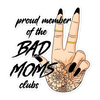 Proud Member Of The Bad Moms Club Bubble-free stickers