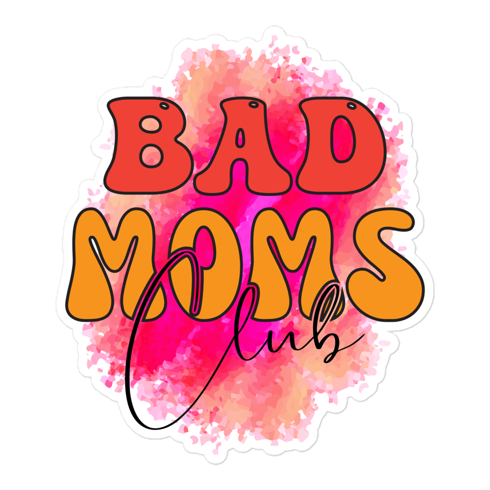 Bad Moms Club Bubble-free stickers