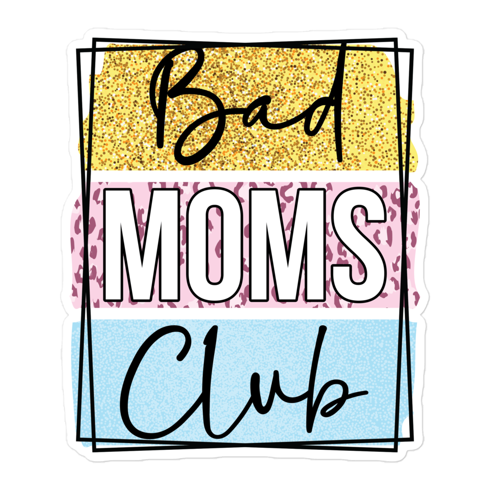 Bad Moms Club Bubble-free stickers